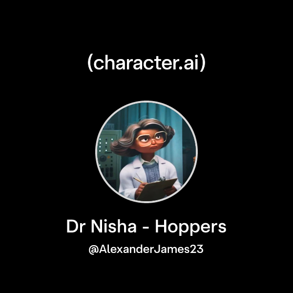 Chat with Dr Nisha - Hoppers | character.ai | AI Chat, Reimagined–Your ...
