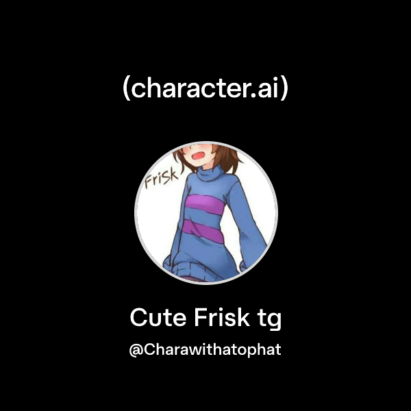 Chat with Cute Frisk tg | character.ai | AI Chat, Reimagined–Your Words ...