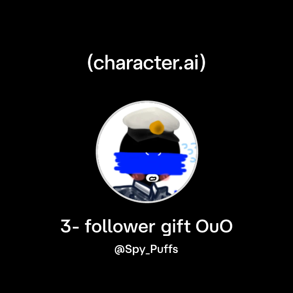 Chat with 3- follower gift OuO | character.ai | Personalized AI for ...