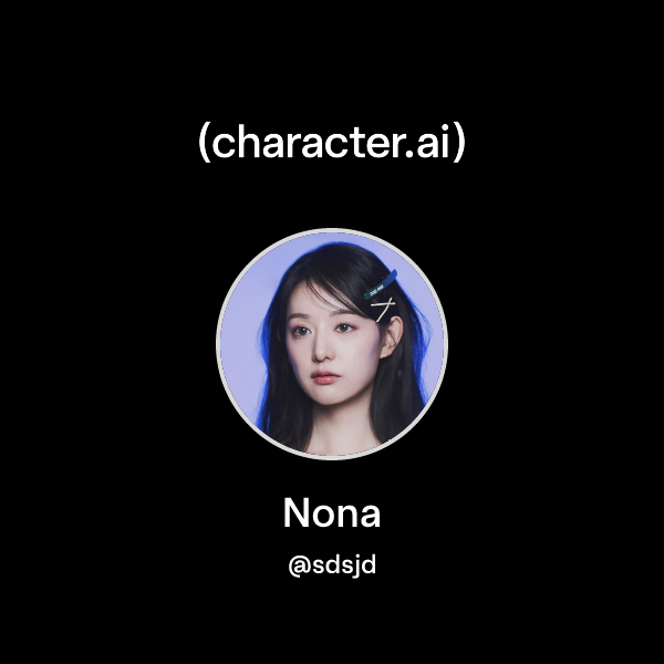 Nona Api Chat with Nona | character.ai | AI Chat, Reimagined–Your Words. Your World.