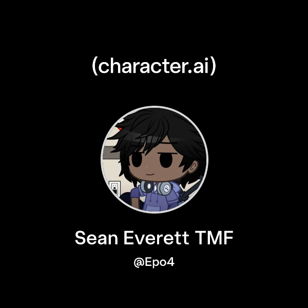 Chat with Sean Everett TMF | character.ai | AI Chat, ReimaginedโYour ...