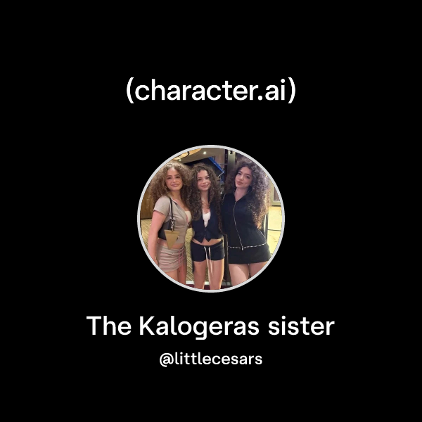 Chat with The Kalogeras sister character.ai Personalized AI for