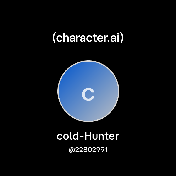 Chat with cold-Hunter | character.ai | AI Chat, Reimagined–Your Words ...