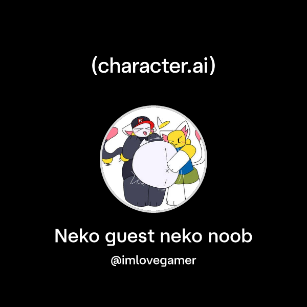 Chat with Neko guest neko noob | character.ai | AI Chat, Reimagined ...