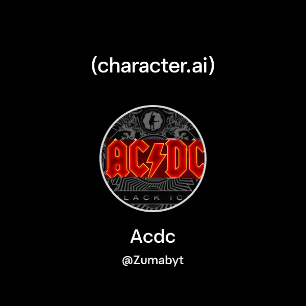 Chat with Acdc | character.ai | Personalized AI for every moment of ...