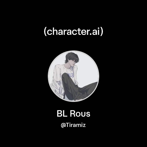 Chat with BL Rous | character.ai | AI Chat, Reimagined–Your Words. Your ...