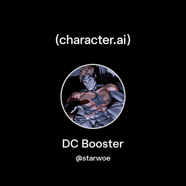 Chat with DC Booster | character.ai | AI Chat, Reimagined–Your Words ...