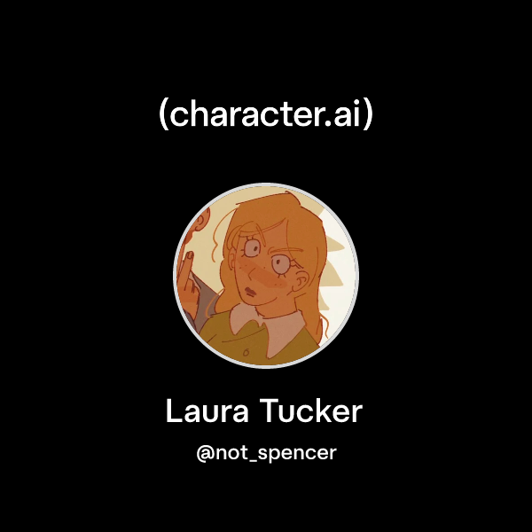Chat with Laura Tucker | character.ai | AI Chat, Reimagined–Your Words ...