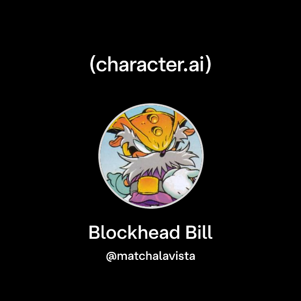 Chat with Blockhead Bill | character.ai | AI Chat, Reimagined–Your ...