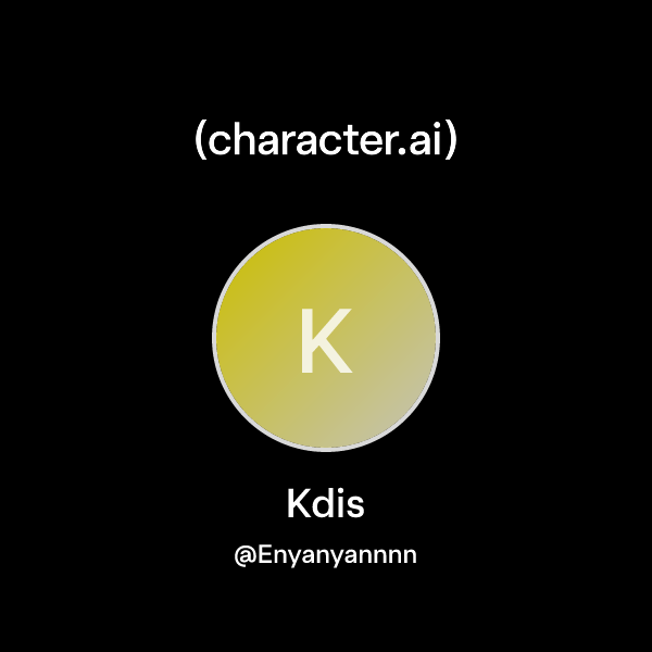 Chat with Kdis | character.ai | AI Chat, Reimagined–Your Words. Your World.