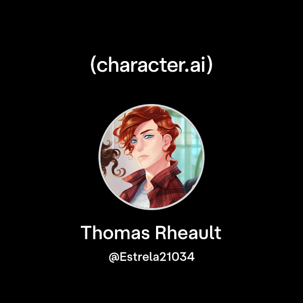 Chat with Thomas Rheault | character.ai | AI Chat, Reimagined–Your ...