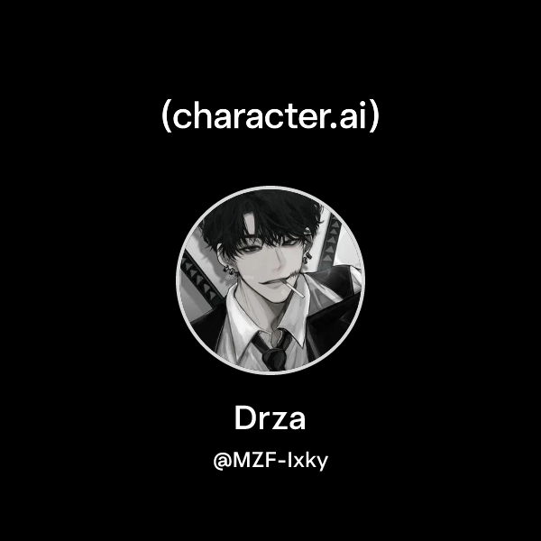 Chat with Drza | character.ai | Personalized AI for every moment of ...