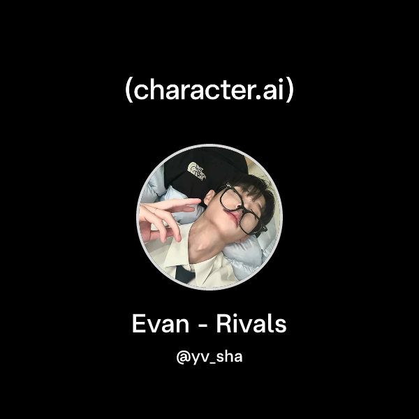 Evan Rival Chat with Evan - Rivals | character.ai | AI Chat, Reimagined–Your Words ...