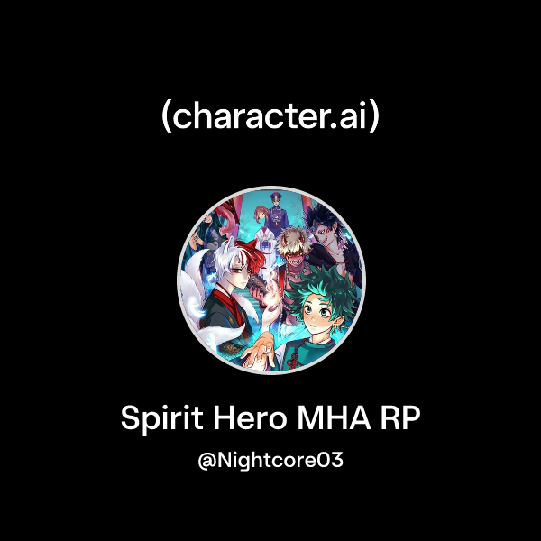 Chat with Spirit Hero MHA RP | character.ai | Personalized AI for every ...