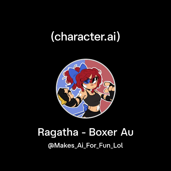 Chat with Ragatha - Boxer Au | character.ai | AI Chat, Reimagined–Your ...