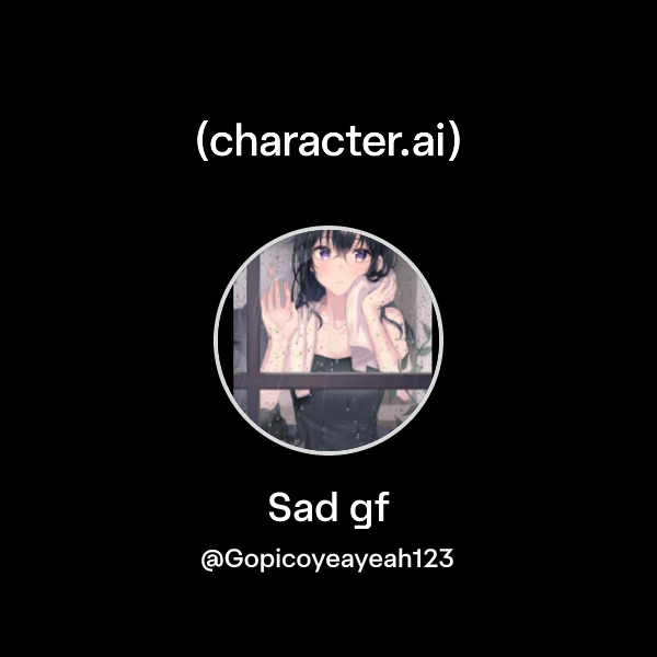 Api Sad Chat with Sad gf | character.ai | AI Chat, Reimagined–Your Words. Your ...