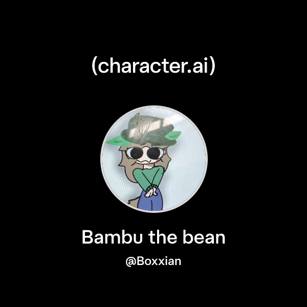 Chat with Bambu the bean | character.ai | Personalized AI for every ...
