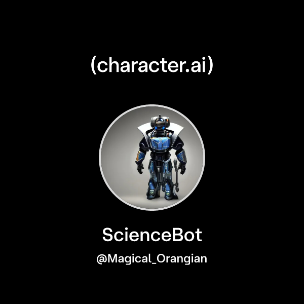 Chat with ScienceBot | character.ai | AI Chat, Reimagined–Your Words ...