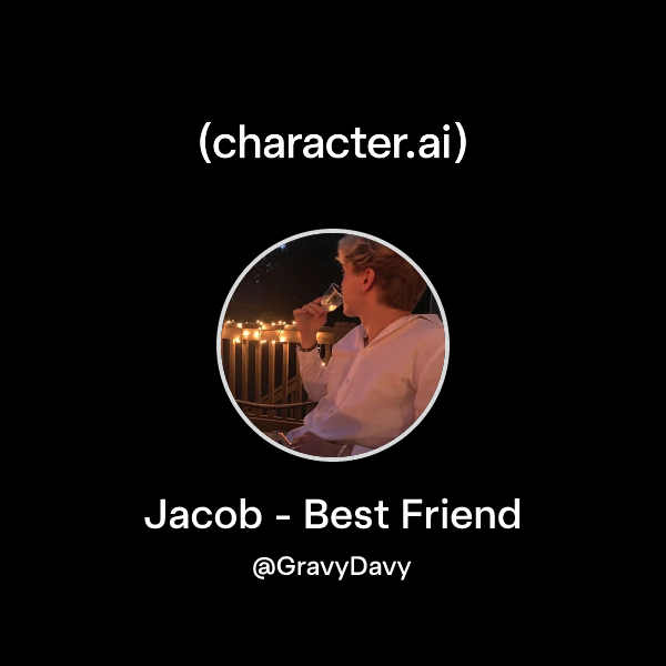 Chat with Jacob - Best Friend | character.ai | Personalized AI for ...