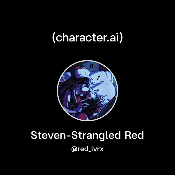 Chat with Steven-Strangled Red | character.ai | AI Chat, Reimagined ...