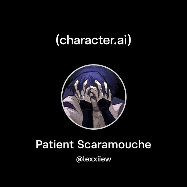 Patient Scaramouche