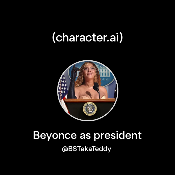 Chat with Beyonce as president | character.ai | AI Chat, Reimagined ...
