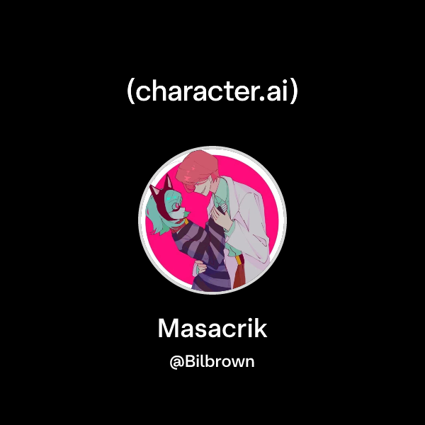 Chat with Masacrik | character.ai | Personalized AI for every moment of ...