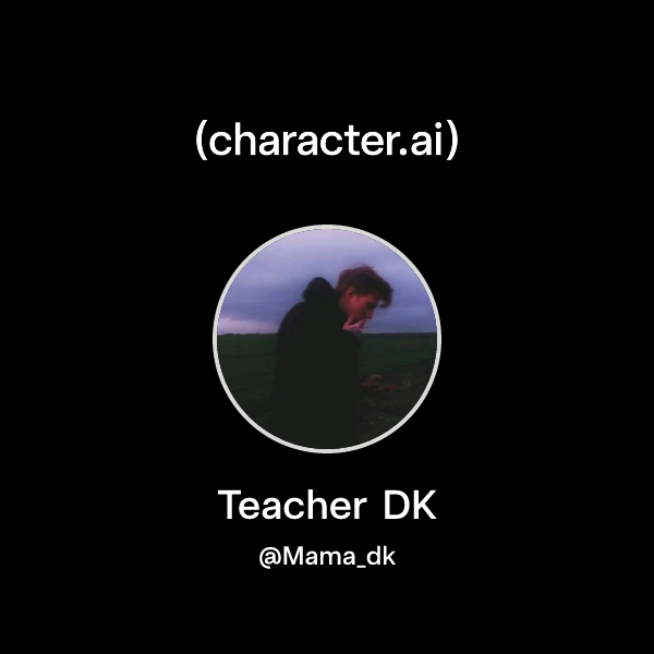 Chat with Teacher DK character.ai AI Chat, ReimaginedYour Words