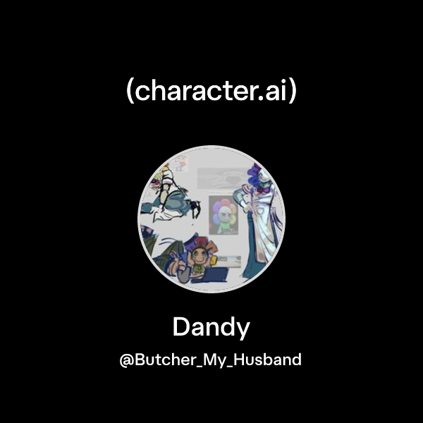 Chat with Dandy | character.ai | Personalized AI for every moment of ...