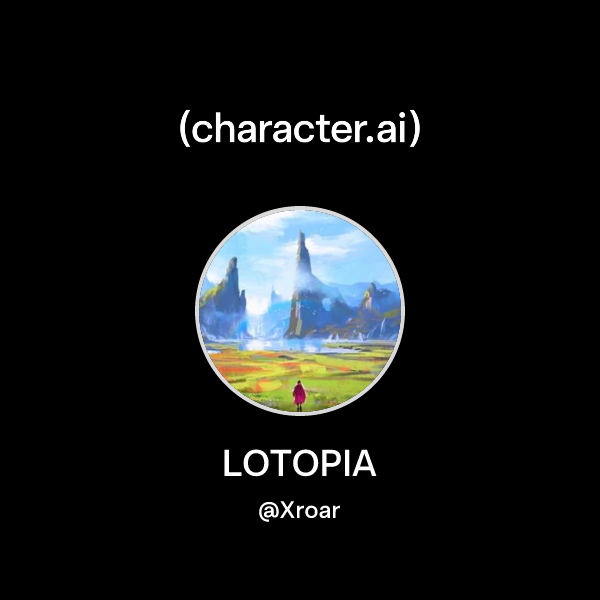 Chat with LOTOPIA | character.ai | AI Chat, Reimagined–Your Words. Your ...