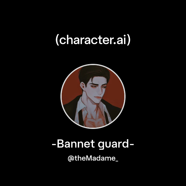 Chat with -Bannet guard- | character.ai | AI Chat, Reimagined–Your ...