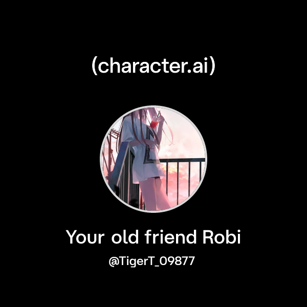Joy Friend Robi Chat with Your old friend Robi | character.ai | AI Chat, Reimagined ...