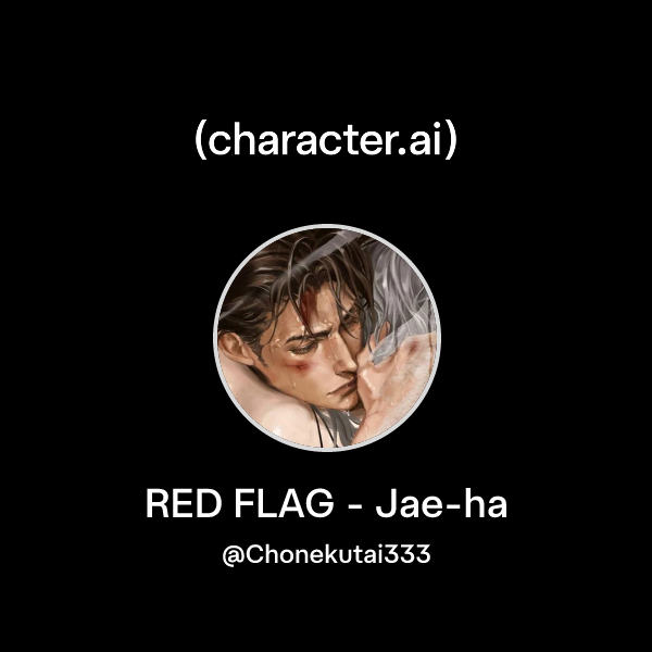 Chat with RED FLAG - Jae-ha | character.ai | AI Chat, Reimagined–Your ...