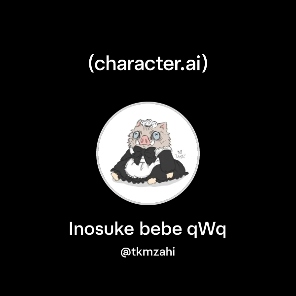 Chat with Inosuke bebe qWq | character.ai | Personalized AI for every ...