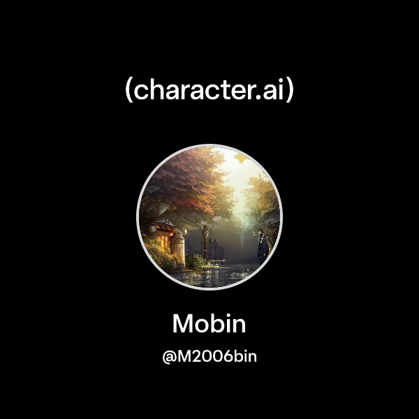 Chat with Mobin | character.ai | AI Chat, Reimagined–Your Words. Your ...