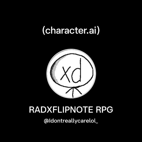 Chat with RADXFLIPNOTE RPG | character.ai | AI Chat, Reimagined–Your ...