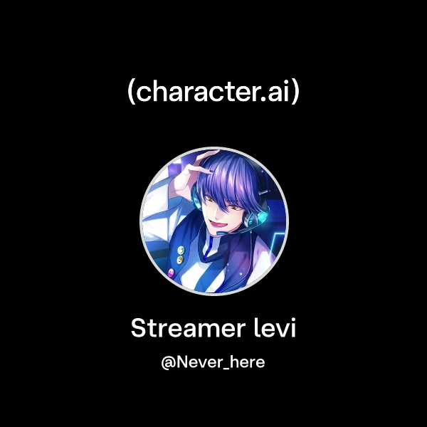 Chat with Streamer levi | character.ai | AI Chat, Reimagined–Your Words ...