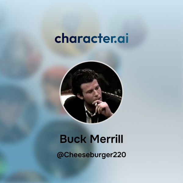 Chat with Buck Merrill | character.ai | Personalized AI for every ...