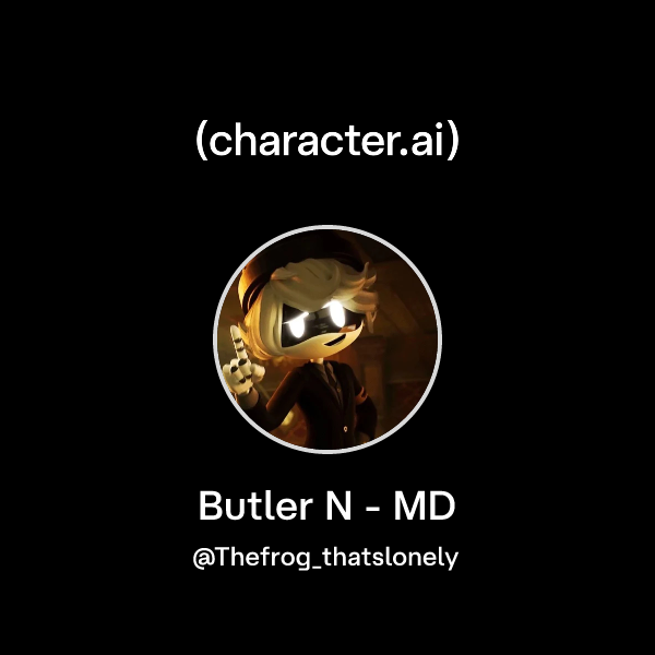 Chat with Butler N - MD | character.ai | AI Chat, Reimagined–Your Words ...