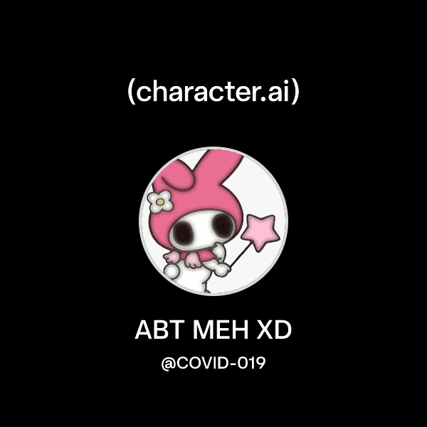 Chat with ABT MEH XD | character.ai | AI Chat, Reimagined–Your Words ...