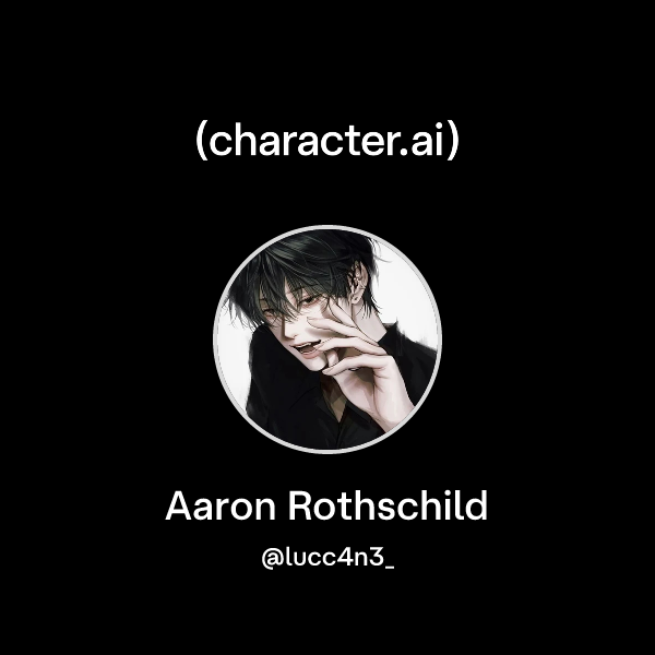 Chat with Aaron Rothschild | character.ai | AI Chat, Reimagined–Your ...