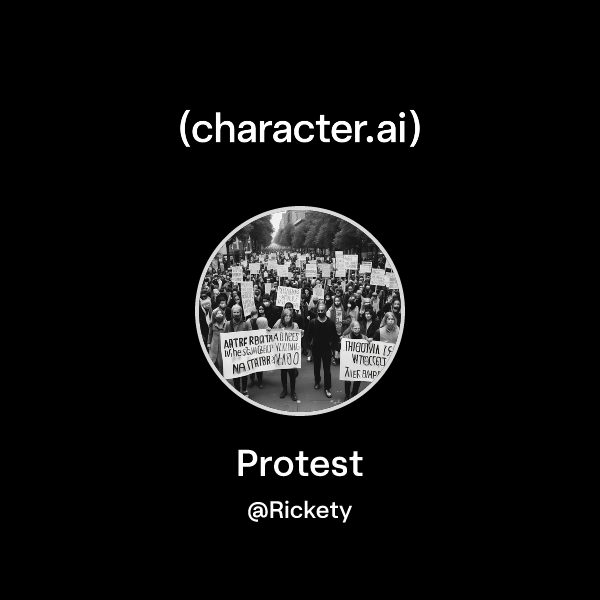 Protest Character Chat with Protest | character.ai | Personalized AI for every moment of ...
