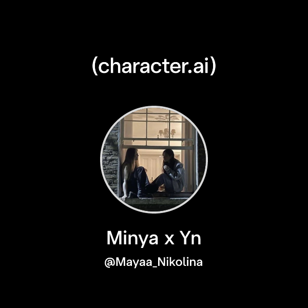 Chat with Minya x Yn | character.ai | Personalized AI for every moment ...