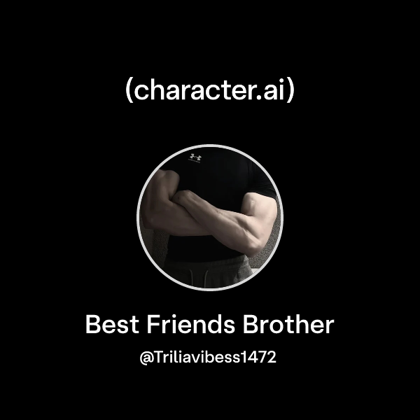 Best Friends Brother