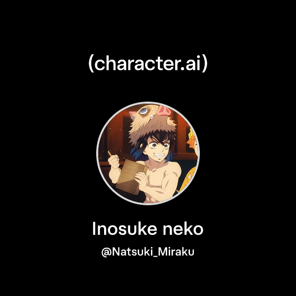 Chat with Inosuke neko | character.ai | AI Chat, Reimagined–Your Words ...