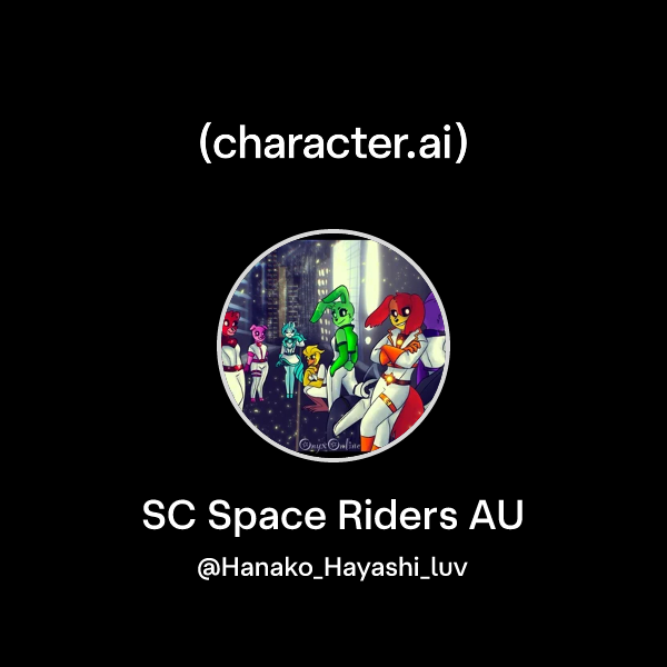 Chat with SC Space Riders AU | character.ai | AI Chat, Reimagined–Your ...