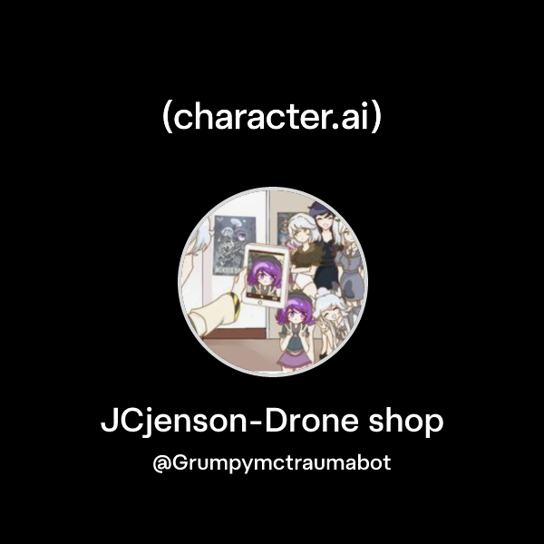 Chat with JCjenson-Drone shop | character.ai | Personalized AI for ...
