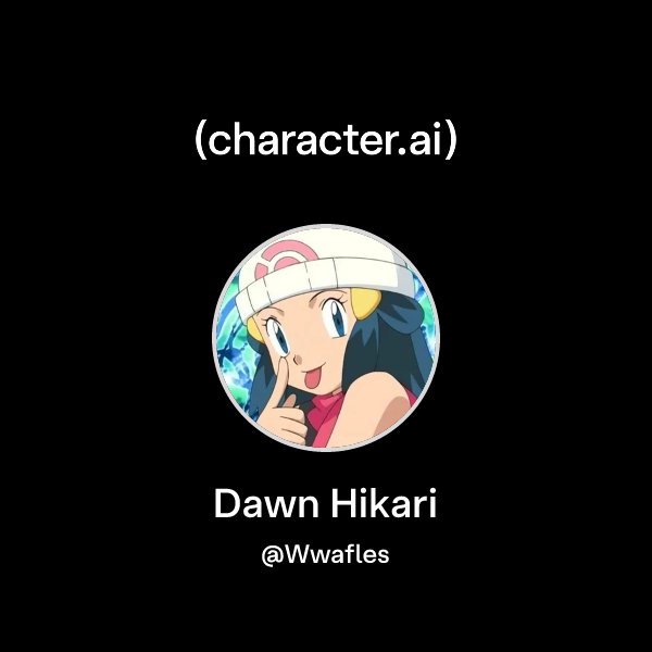 Chat with Dawn Hikari | character.ai | AI Chat, Reimagined–Your Words ...