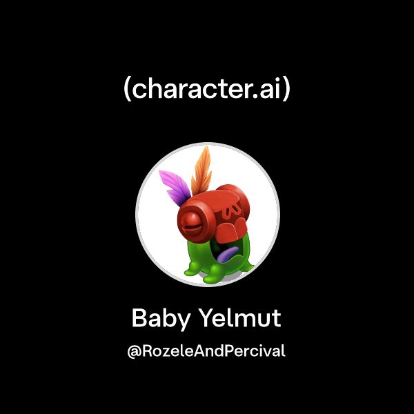 Chat with Baby Yelmut | character.ai | Personalized AI for every moment ...