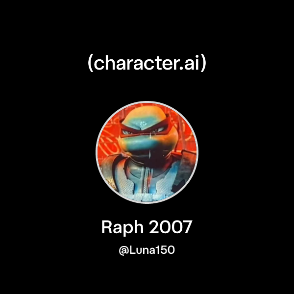 2007 Raph Png Chat with Raph 2007 | character.ai | AI Chat, Reimagined–Your Words ...